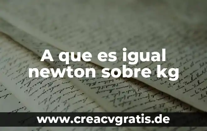 Qué es la primera ley de isaac newton 5 A que es igual newton sobre kg