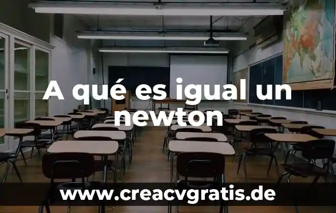 Qué es la primera ley de isaac newton 4 A qué es igual un newton