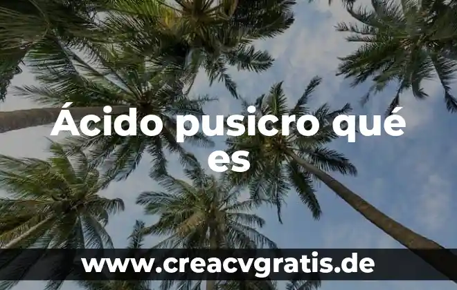 Qué es un ácido y un alcalino 7 Ácido pusicro qué es