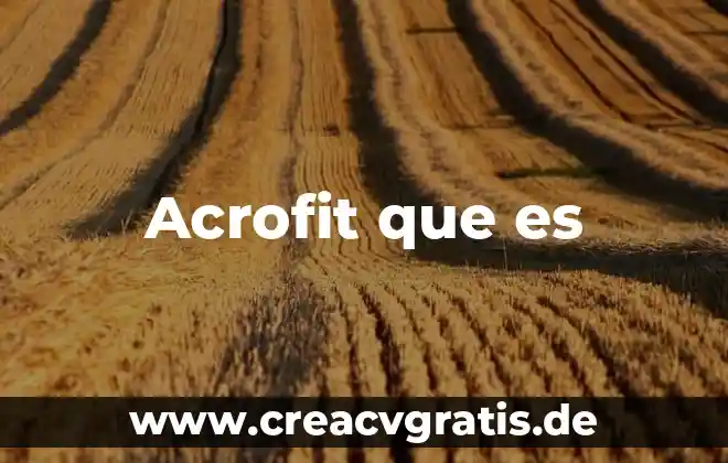 Qué es exactamente el sol 4 Acrofit que es