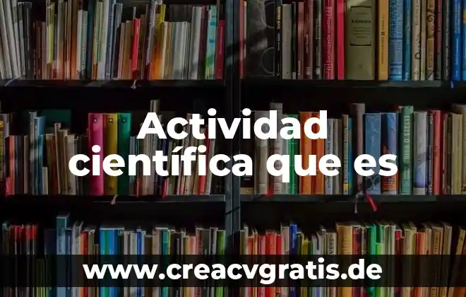 Que es la notacion cientifica ejemplos tipos 5 Actividad científica que es
