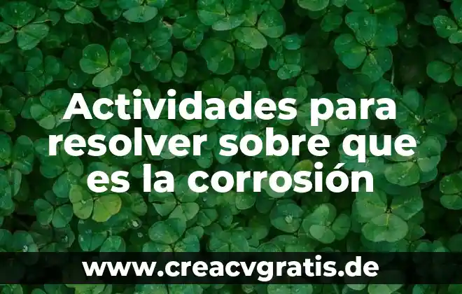 Actividades en una sesi贸n de aprendizaje que es 5 Actividades para resolver sobre que es la corrosi贸n
