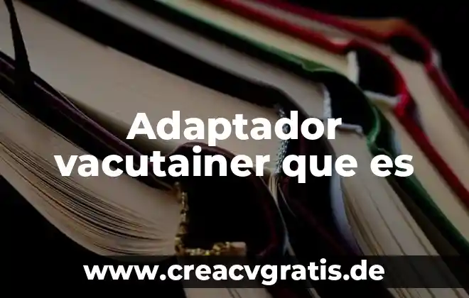 Alegoría de la fortuna que es 7 Adaptador vacutainer que es