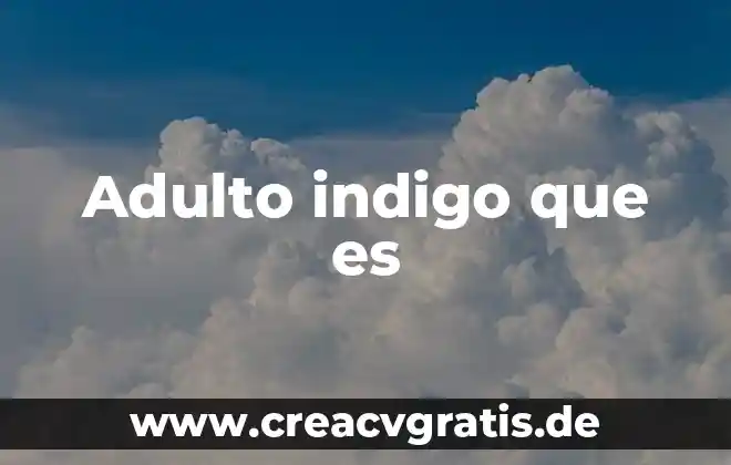 Que es un ser indigo segunda partr 5 Adulto indigo que es