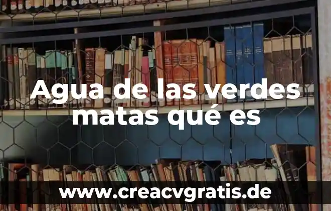 Personas no saben que es productos verdes 3 Agua de las verdes matas qué es
