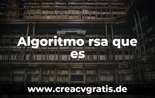 Qué es un extinguidor y sus tipos 6 Algoritmo rsa que es