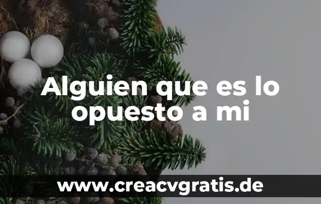 Que es si alguien te manda un coma de mensaje 8 Alguien que es lo opuesto a mi