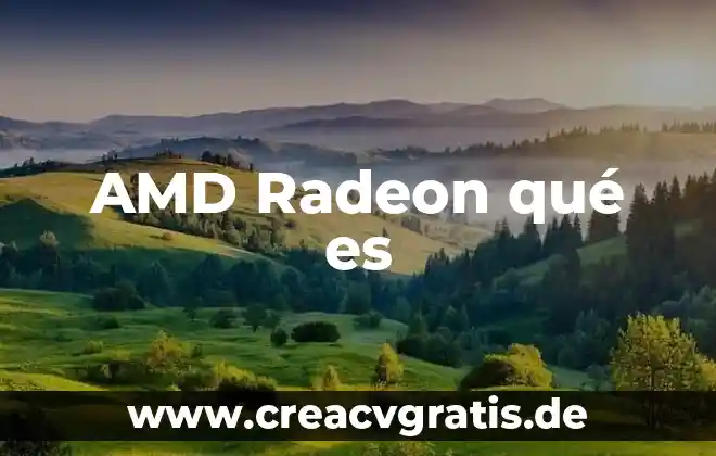 AMD Radeon Graphics que es 3 AMD Radeon qué es