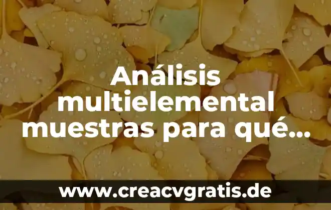 Qué es el análisis de criterios salud-enfermedad 3 Análisis multielemental muestras para qué es