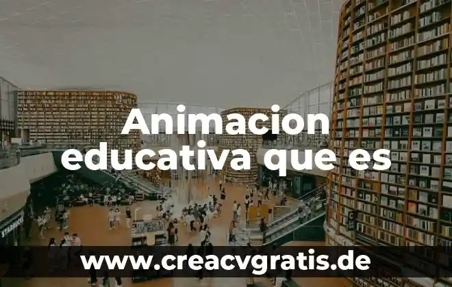 Que es animacion digital pf 8 Animacion educativa que es