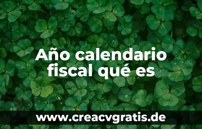 2017 Año de que es en Peru 6 Año calendario fiscal qué es