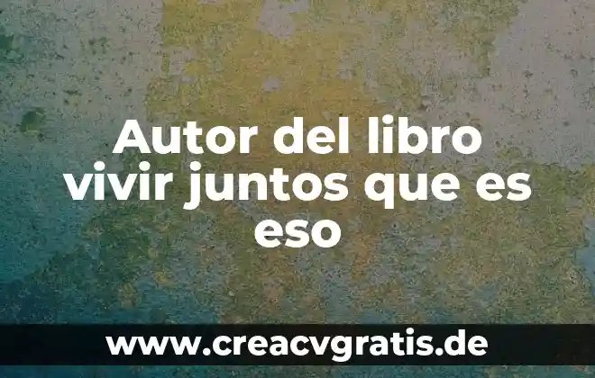 Que es eso de privatizar el agua 3 Autor del libro vivir juntos que es eso