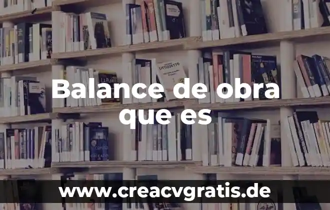 Que es el contexto.que significa la obra 5 Balance de obra que es