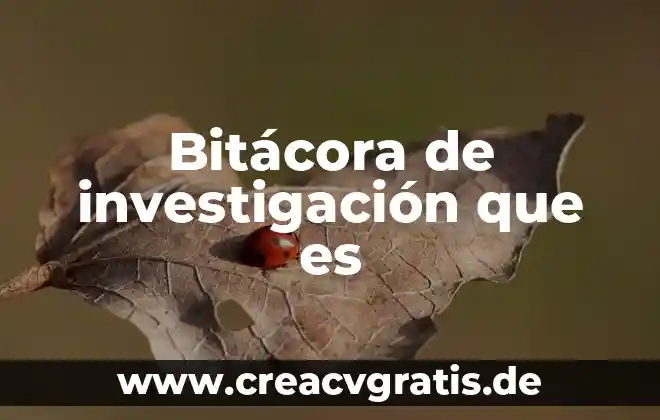 Qué es una bitácora electrónica soporte técnico 4 Bitácora de investigación que es