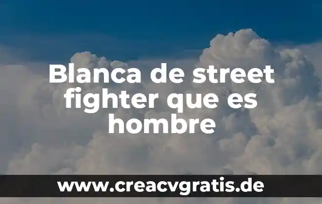 Fuego y hombre con frio que es 6 Blanca de street fighter que es hombre