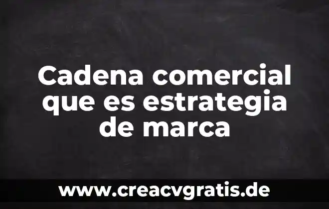 Que es nombre comercial en el rfc 4 Cadena comercial que es estrategia de marca