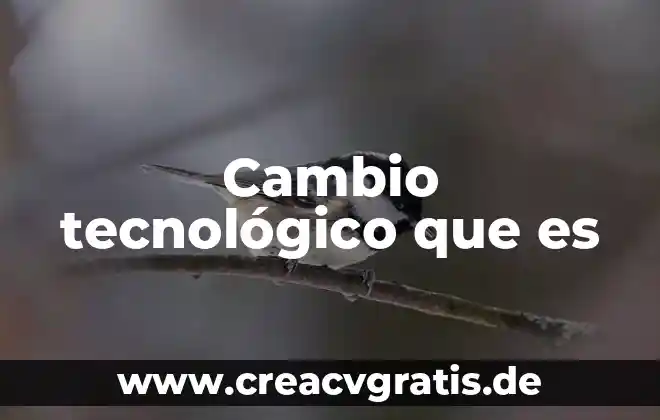 Que es el cambio de nombre por cambio de género 7 Cambio tecnológico que es