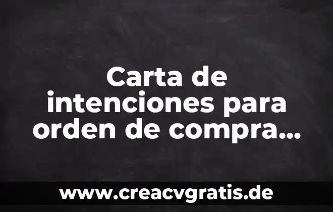 Que es carta rogatoria internacional 3 Carta de intenciones para orden de compra irrevocable que es