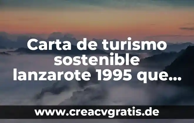 Que es el desarrollo sostenible significado 4 Carta de turismo sostenible lanzarote 1995 que es