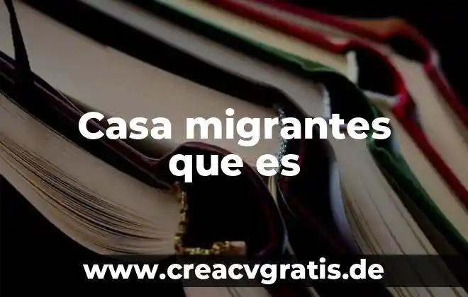 Qué es faltar al respeto a una casa 3 Casa migrantes que es