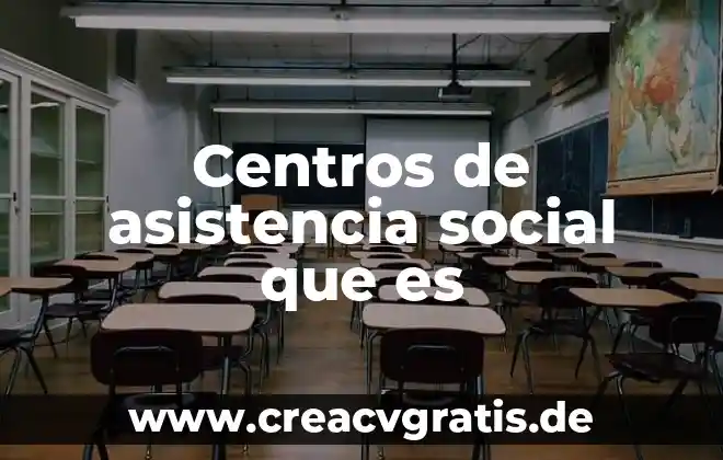 Que es un objeto de representación social 3 Centros de asistencia social que es