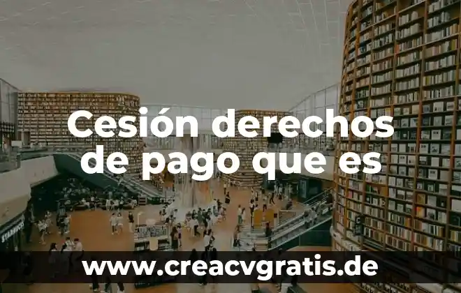 Que es cesion de derechos comerciales 7 Cesión derechos de pago que es