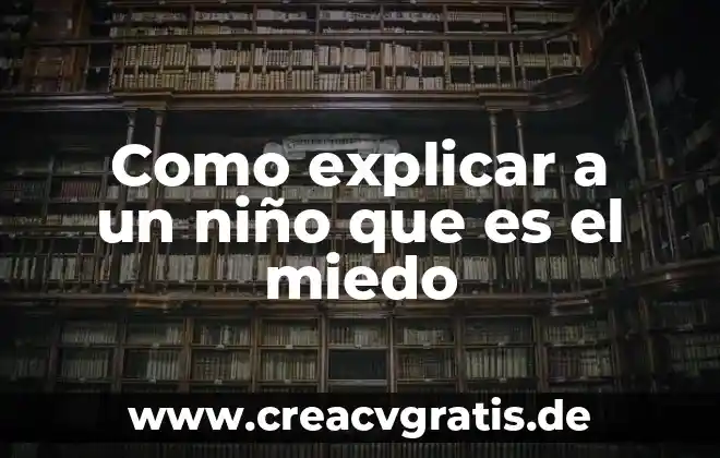 Que es el ejercicio progresivo de los derechos del niño 3 Como explicar a un niño que es el miedo