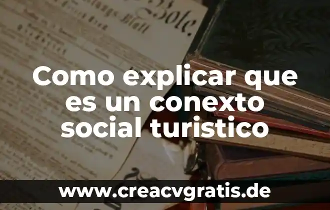 Que es la evaluacion social de proyectos 8 Como explicar que es un conexto social turistico