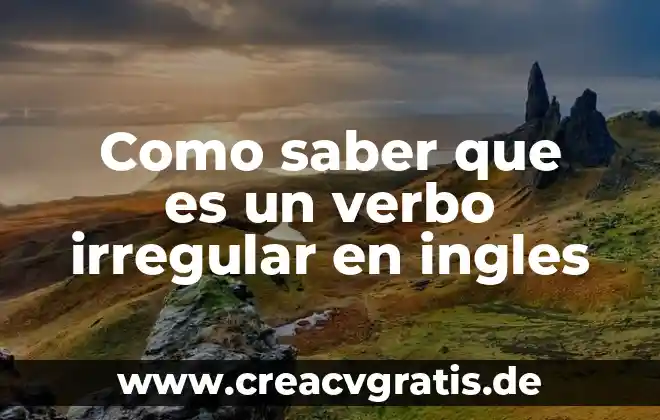 Que es un verbo ejemplos en historia 4 Como saber que es un verbo irregular en ingles