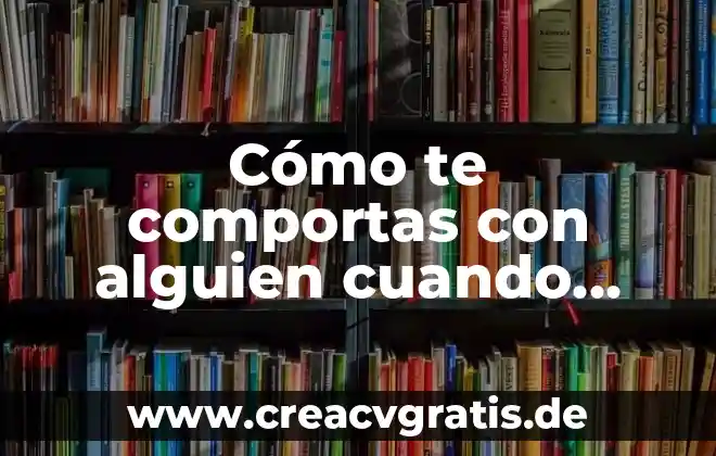 Que es si alguien te manda un coma de mensaje 5 Cómo te comportas con alguien cuando reconoces que es diferente