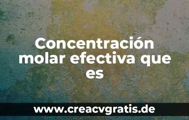 Que es la masa molar en un compuesto 6 Concentración molar efectiva que es
