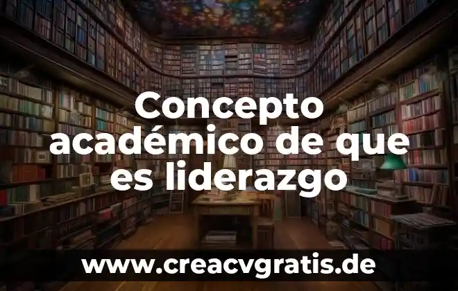 Que es desarrollo lingüístico academico 7 Concepto académico de que es liderazgo