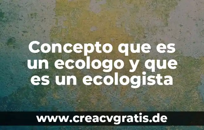 Que es el concepto del hombre para heraclico como filosofia 7 Concepto que es un ecologo y que es un ecologista