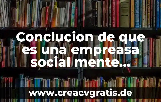 Que es planificacion economica y promocion social 4 Conclucion de que es una empreasa social mente responsable