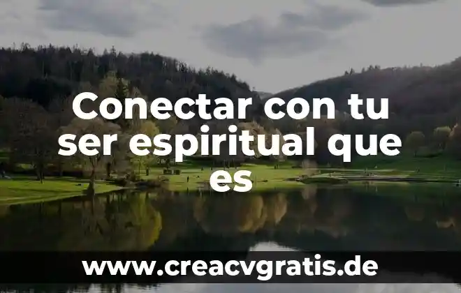 Que es ser espiritual pero no religioso 8 Conectar con tu ser espiritual que es