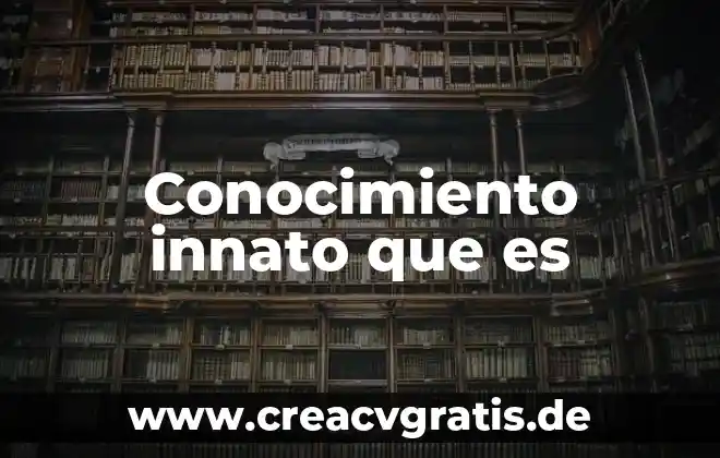 Detectives del conocimiento que es lo que se significa 8 Conocimiento innato que es