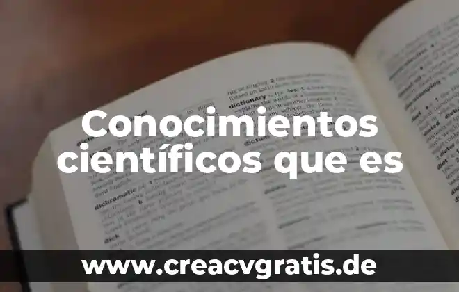 Que es el examen de conocimientos y que evalua 6 Conocimientos científicos que es
