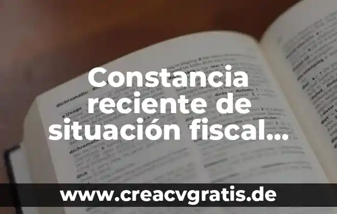 Que es una constancia situacion fiscal 4 Constancia reciente de situación fiscal que es