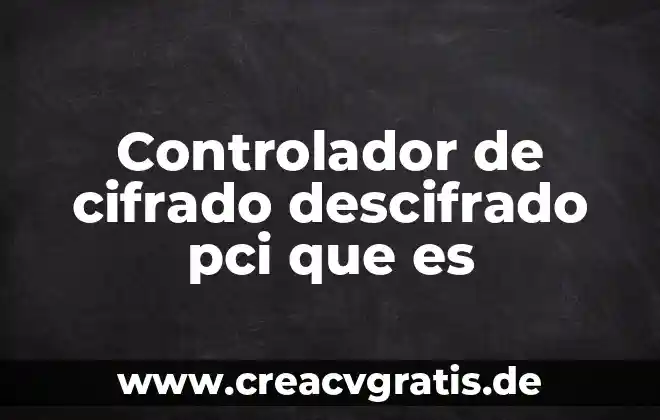 Qué es PCI y sus tipos 4 Controlador de cifrado descifrado pci que es