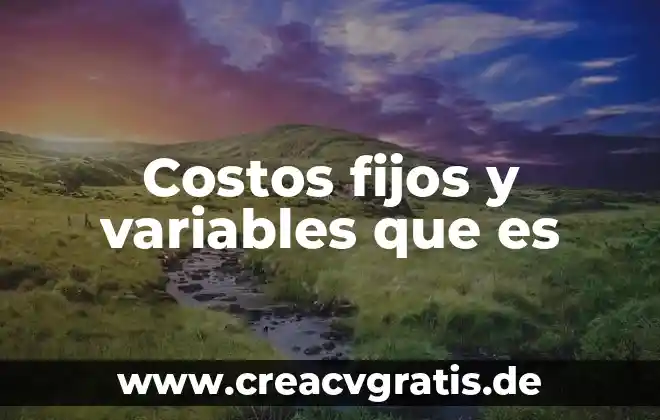 Que es un inventario en contabilidad de costos 4 Costos fijos y variables que es