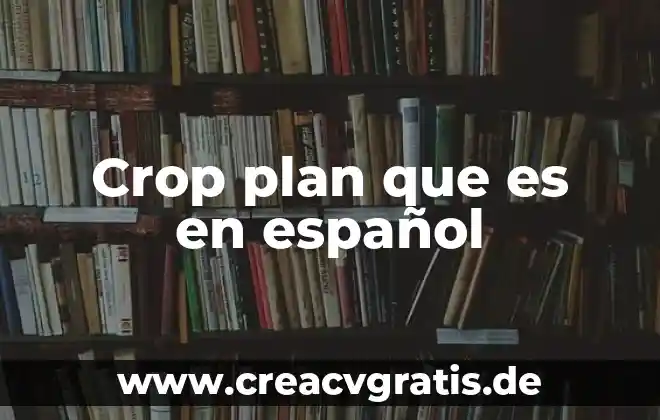 Que es ascendente significado es español 6 Crop plan que es en español