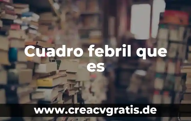 Que es un ensayo sus caracteristicas funcion estructura y tipos 6 Cuadro febril que es