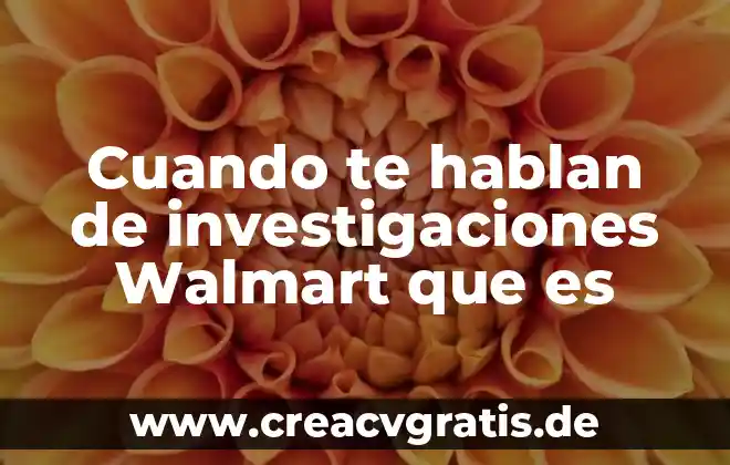 Qué es bueno para cuando no cagan los toros 3 Cuando te hablan de investigaciones Walmart que es