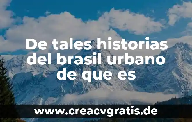 Qué es lo más representativo de Brasil 3 De tales historias del brasil urbano de que es