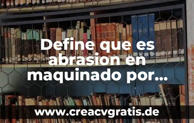 Que es la formula del agua 5 Define que es abrasion en maquinado por proceso