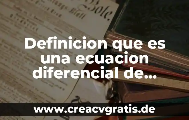Qué es un rota chamber definición 4 Definicion que es una ecuacion diferencial de primer orden