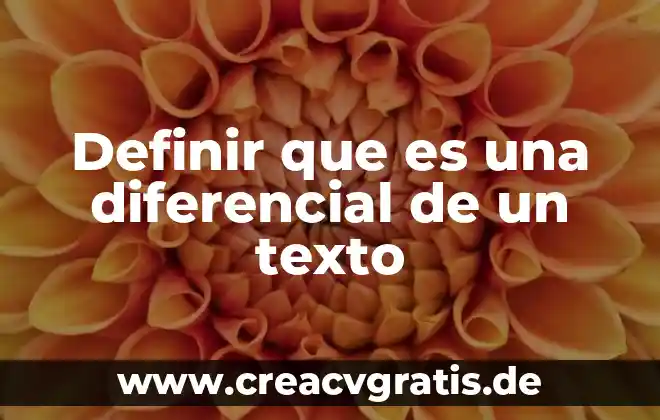 Que es un texto y tipos de texto 8 Definir que es una diferencial de un texto