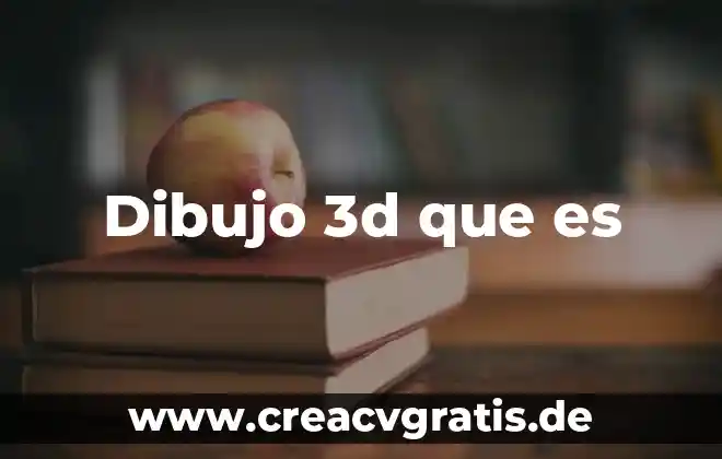 Que es dibujo figurativo 5 Dibujo 3d que es