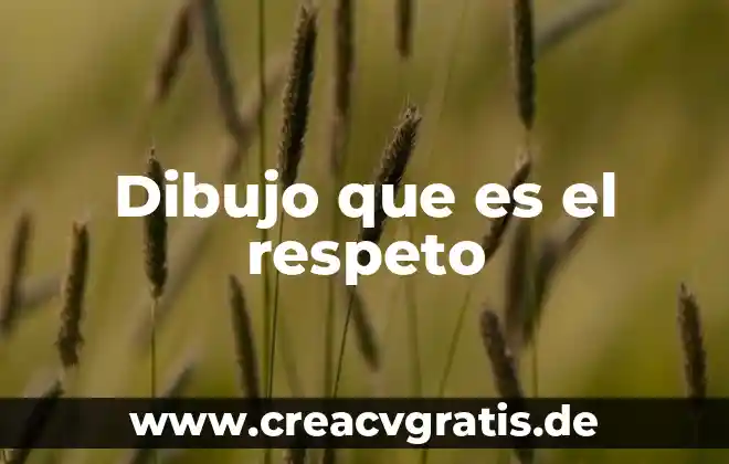 Que es el dibujo a lapiz de color 6 Dibujo que es el respeto