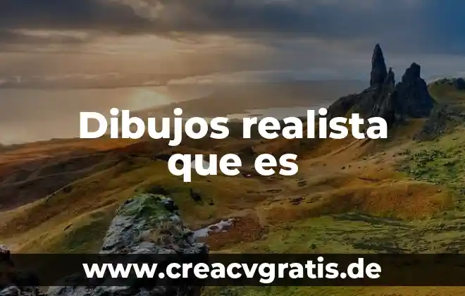 Que significa ser realista por que es importante 3 Dibujos realista que es